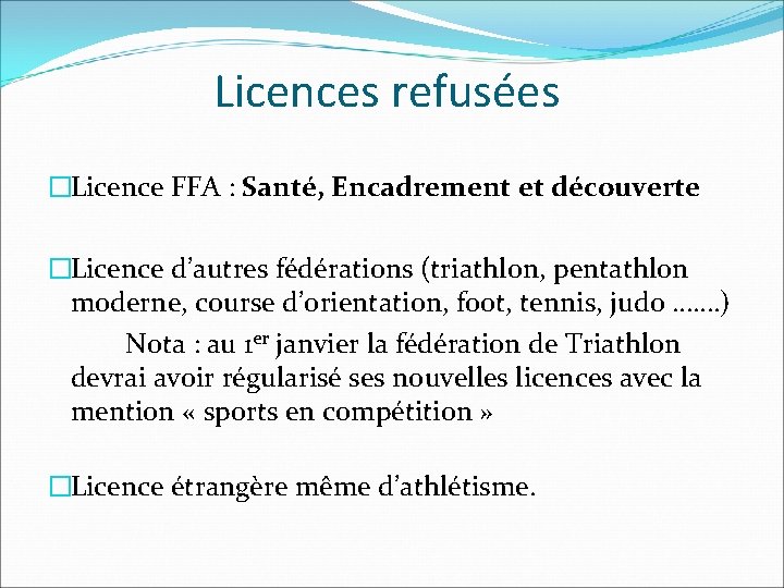Licences refusées �Licence FFA : Santé, Encadrement et découverte �Licence d’autres fédérations (triathlon, pentathlon