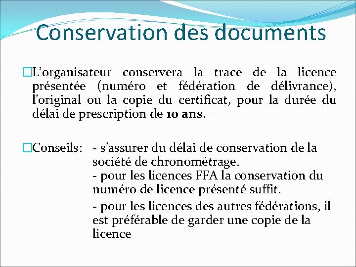 Conservation des documents �L’organisateur conservera la trace de la licence présentée (numéro et fédération