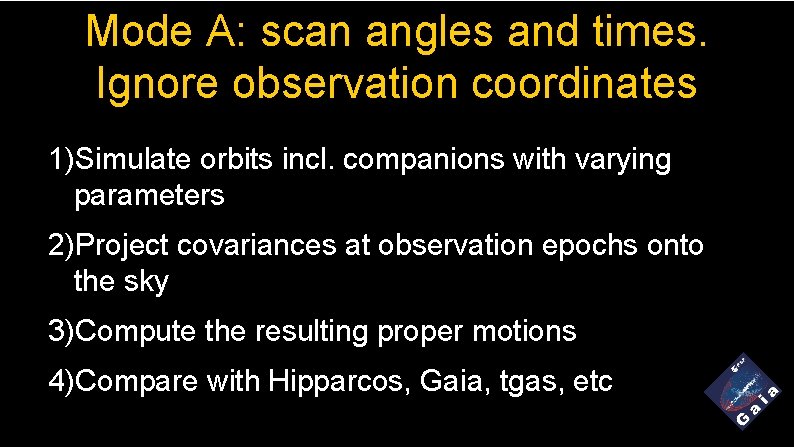 Mode A: scan angles and times. Ignore observation coordinates 1)Simulate orbits incl. companions with