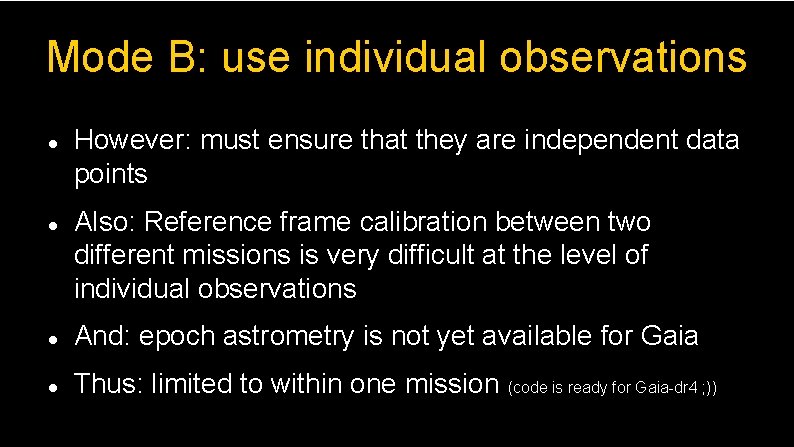 Mode B: use individual observations However: must ensure that they are independent data points