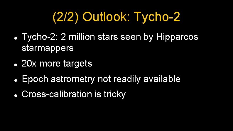 (2/2) Outlook: Tycho-2: 2 million stars seen by Hipparcos starmappers 20 x more targets