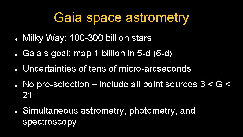 Gaia space astrometry Milky Way: 100 -300 billion stars Gaia’s goal: map 1 billion