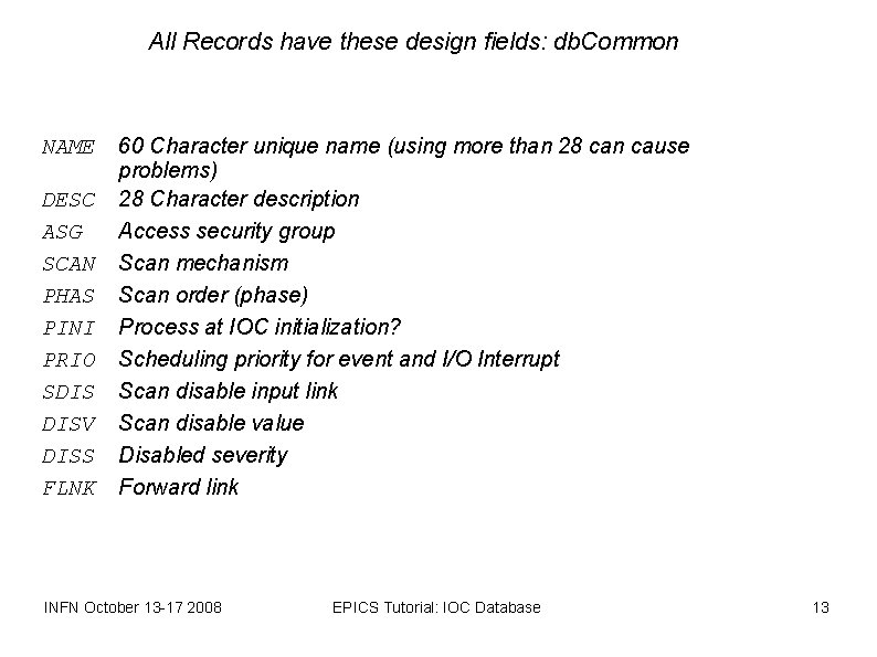 All Records have these design fields: db. Common NAME DESC ASG SCAN PHAS PINI