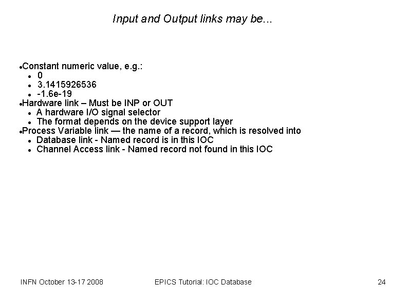 Input and Output links may be. . . Constant numeric value, e. g. :