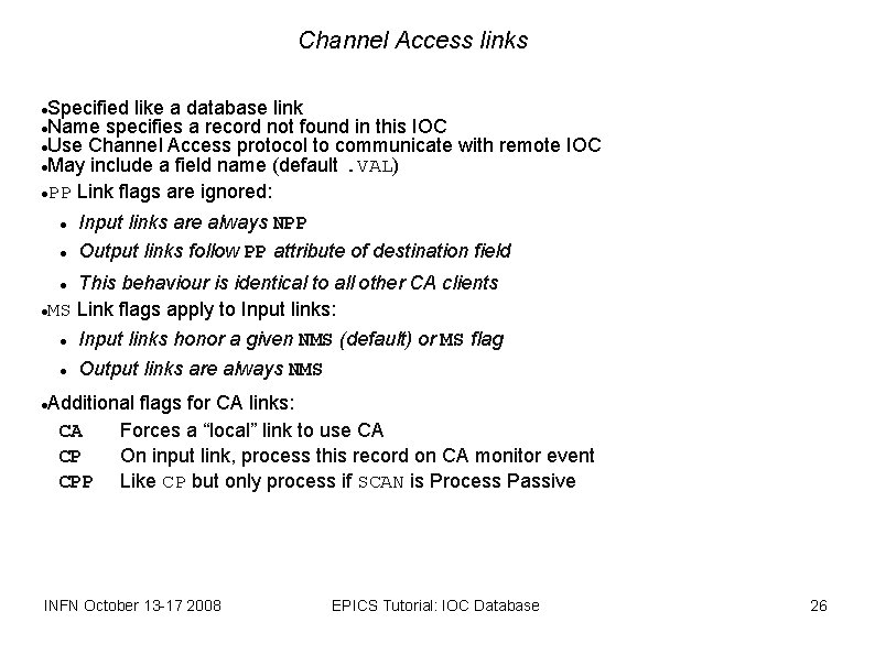 Channel Access links Specified like a database link Name specifies a record not found