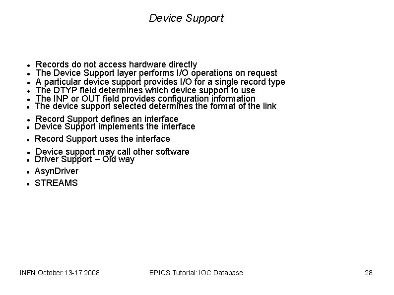 Device Support Records do not access hardware directly The Device Support layer performs I/O