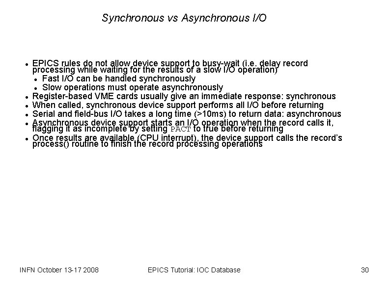 Synchronous vs Asynchronous I/O EPICS rules do not allow device support to busy-wait (i.