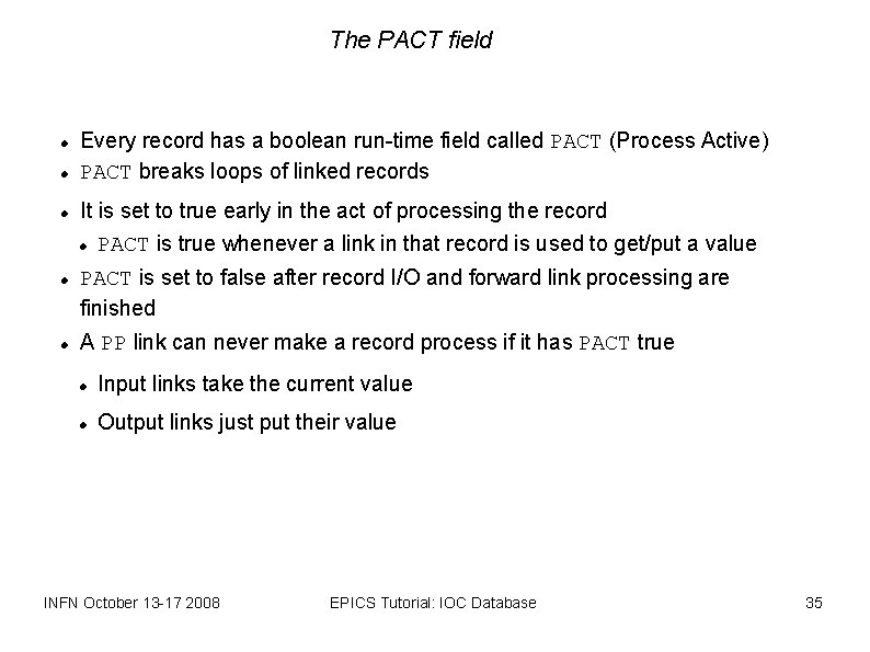 The PACT field Every record has a boolean run-time field called PACT (Process Active)