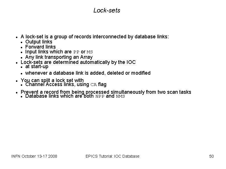 Lock-sets A lock-set is a group of records interconnected by database links: Output links