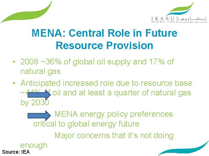 MENA: Central Role in Future Resource Provision • 2008 ~36% of global oil supply