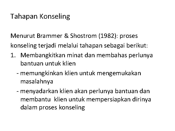 Tahapan Konseling Menurut Brammer & Shostrom (1982): proses konseling terjadi melalui tahapan sebagai berikut: