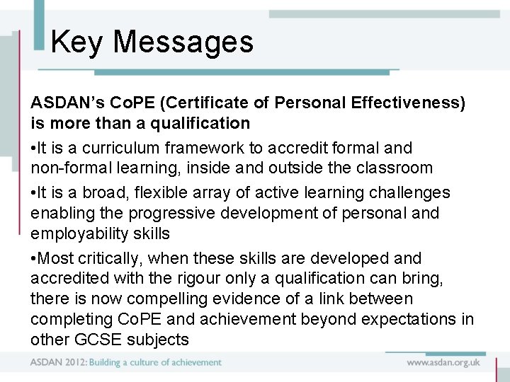 Key Messages ASDAN’s Co. PE (Certificate of Personal Effectiveness) is more than a qualification