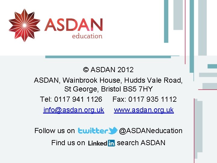 © ASDAN 2012 ASDAN, Wainbrook House, Hudds Vale Road, St George, Bristol BS 5