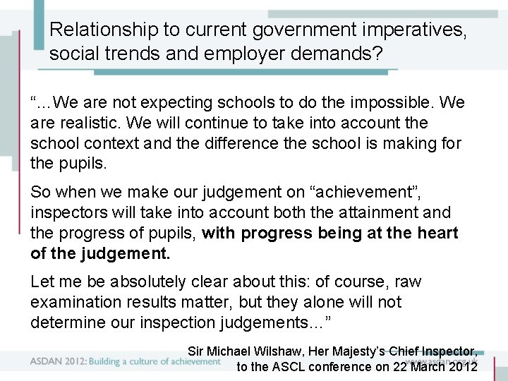 Relationship to current government imperatives, social trends and employer demands? “…We are not expecting