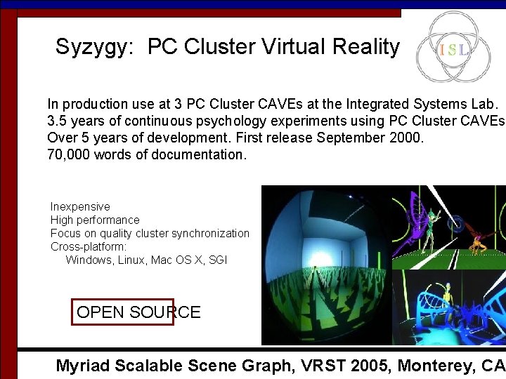 Syzygy: PC Cluster Virtual Reality In production use at 3 PC Cluster CAVEs at Syzygy: PC Cluster Virtual Reality In production use at 3 PC Cluster CAVEs at
