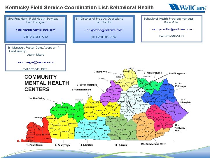 Kentucky Field Service Coordination List-Behavioral Health Vice President, Field Health Services Terri Flanigan terri.