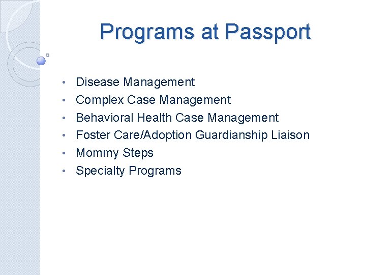 Programs at Passport • • • Disease Management Complex Case Management Behavioral Health Case