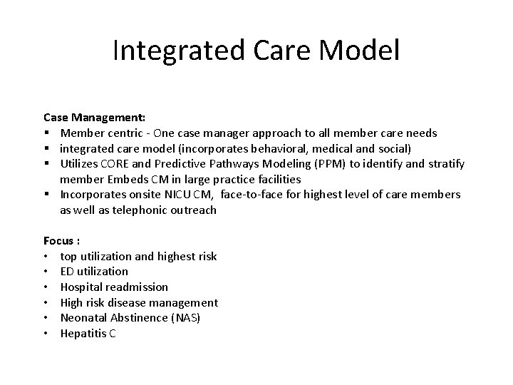 Integrated Care Model Case Management: § Member centric - One case manager approach to