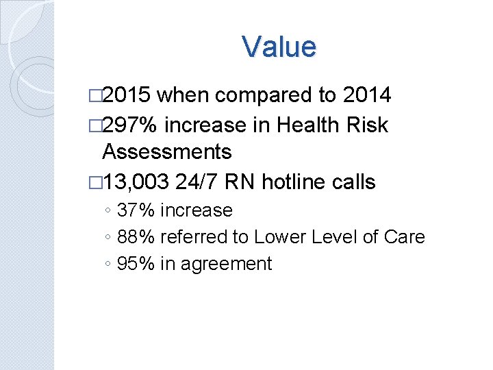 Value � 2015 when compared to 2014 � 297% increase in Health Risk Assessments