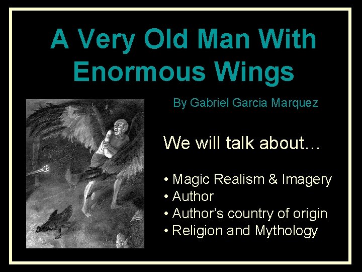 A Very Old Man With Enormous Wings By Gabriel Garcia Marquez We will talk