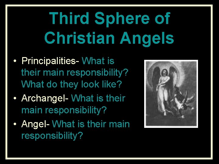 Third Sphere of Christian Angels • Principalities- What is their main responsibility? What do