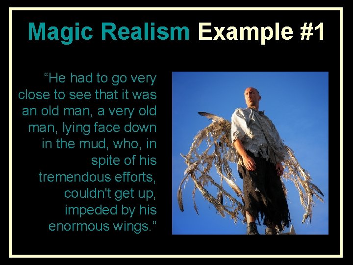 Magic Realism Example #1 “He had to go very close to see that it