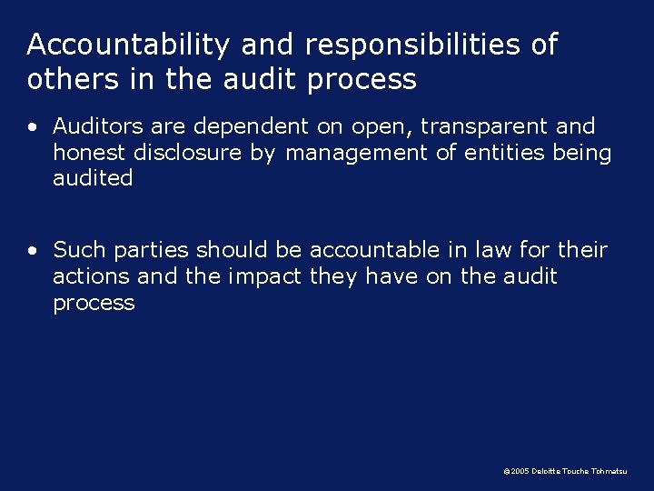 Accountability and responsibilities of others in the audit process • Auditors are dependent on