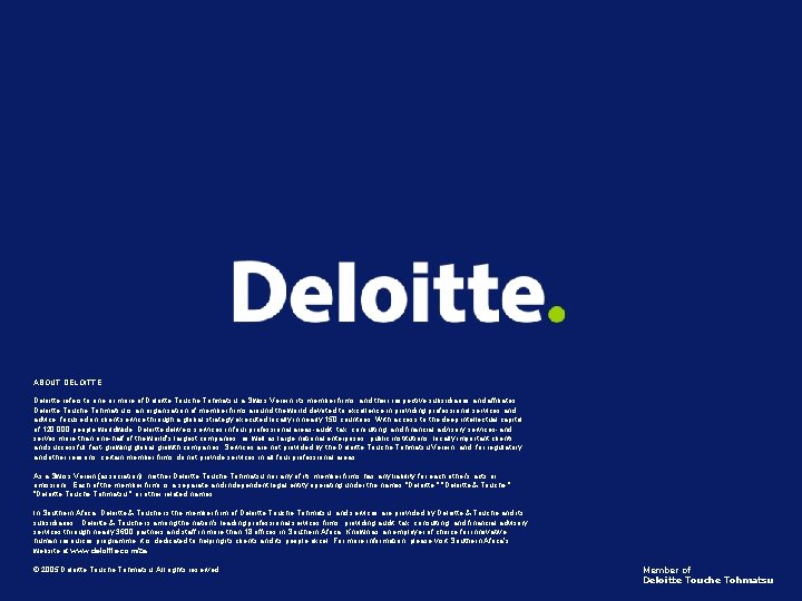 ABOUT DELOITTE Deloitte refers to one or more of Deloitte Touche Tohmatsu, a Swiss