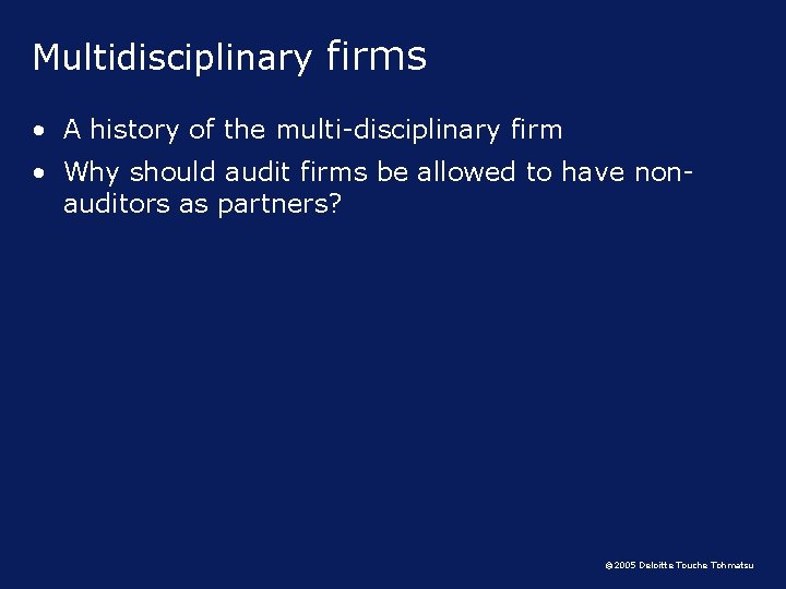 Multidisciplinary firms • A history of the multi-disciplinary firm • Why should audit firms