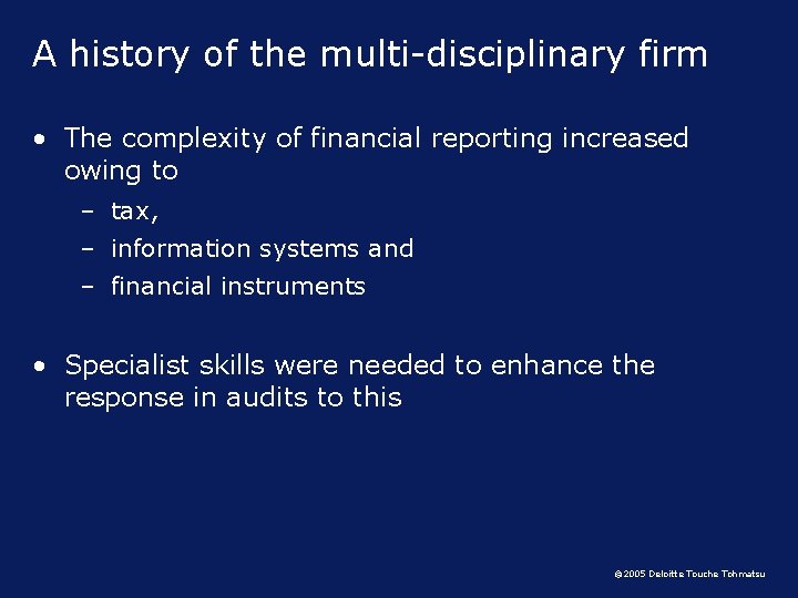 A history of the multi-disciplinary firm • The complexity of financial reporting increased owing