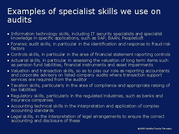 Examples of specialist skills we use on audits • Information technology skills, including IT