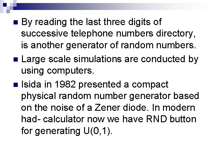 By reading the last three digits of successive telephone numbers directory, is another generator