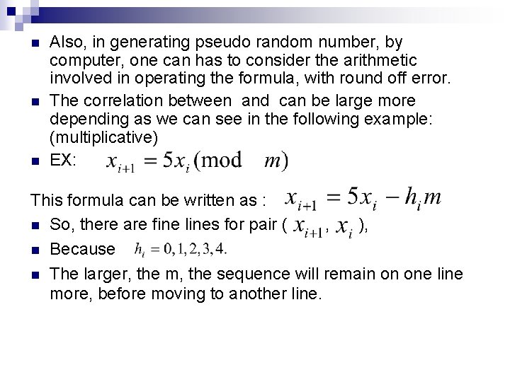 n n n Also, in generating pseudo random number, by computer, one can has n n n Also, in generating pseudo random number, by computer, one can has