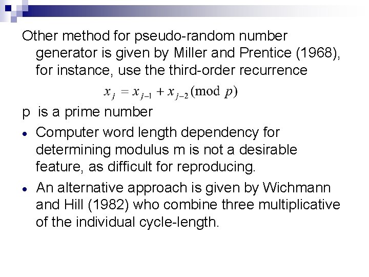 Other method for pseudo-random number generator is given by Miller and Prentice (1968), for