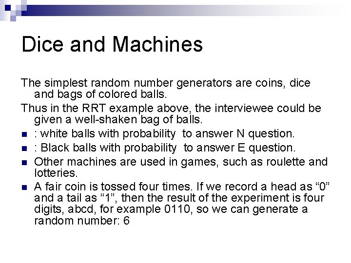 Dice and Machines The simplest random number generators are coins, dice and bags of