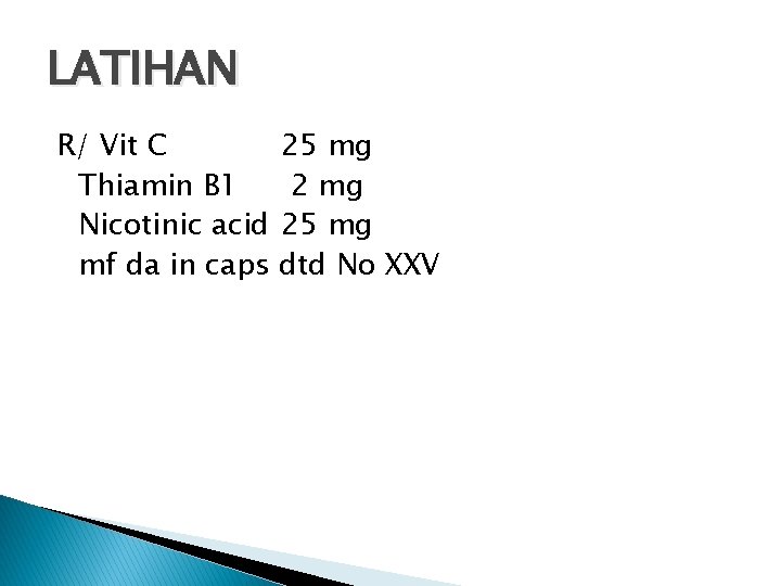 LATIHAN R/ Vit C Thiamin B 1 Nicotinic acid mf da in caps 25