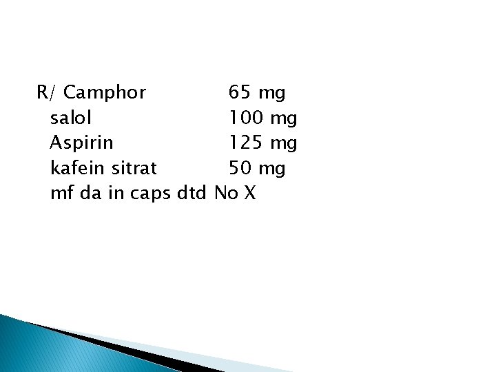 R/ Camphor 65 mg salol 100 mg Aspirin 125 mg kafein sitrat 50 mg