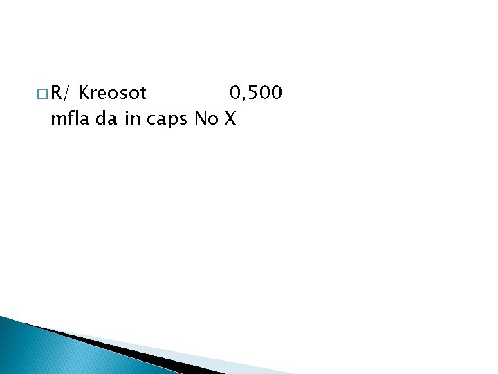 � R/ Kreosot 0, 500 mfla da in caps No X 