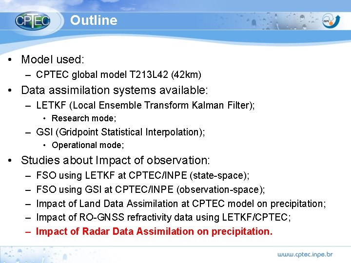 Outline • Model used: – CPTEC global model T 213 L 42 (42 km)