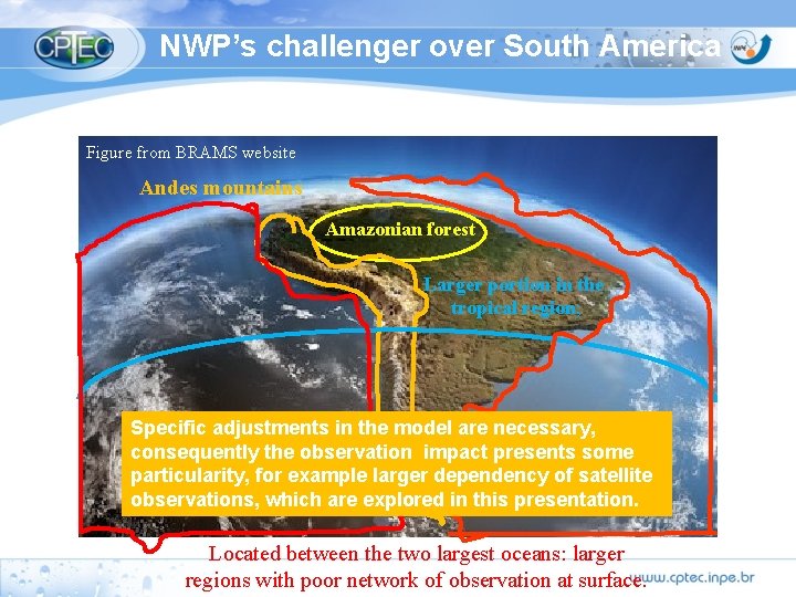 NWP’s challenger over South America Figure from BRAMS website Andes mountains Amazonian forest Larger