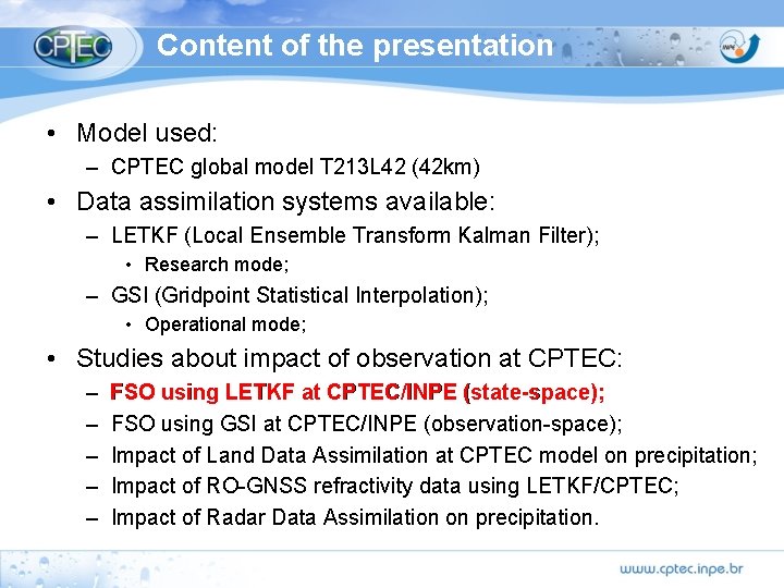 Content of the presentation • Model used: – CPTEC global model T 213 L