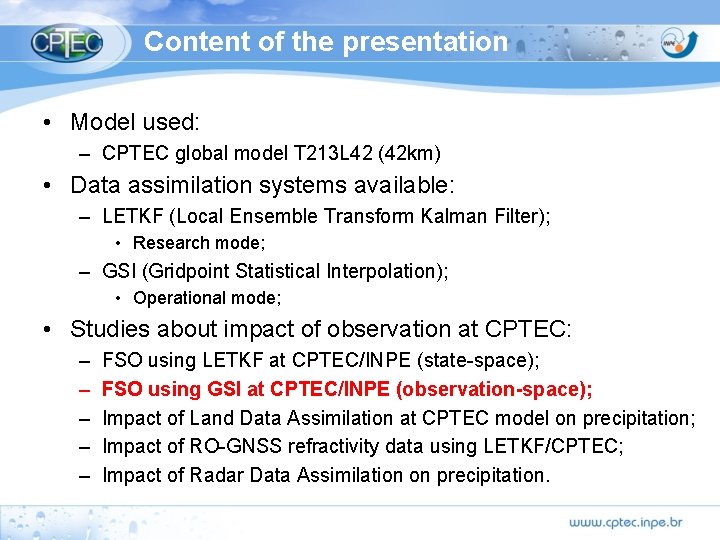 Content of the presentation • Model used: – CPTEC global model T 213 L