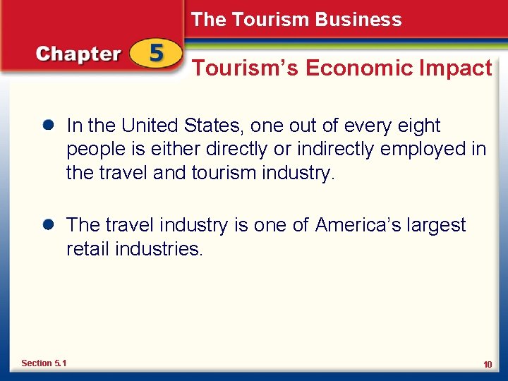 The Tourism Business Tourism’s Economic Impact In the United States, one out of every