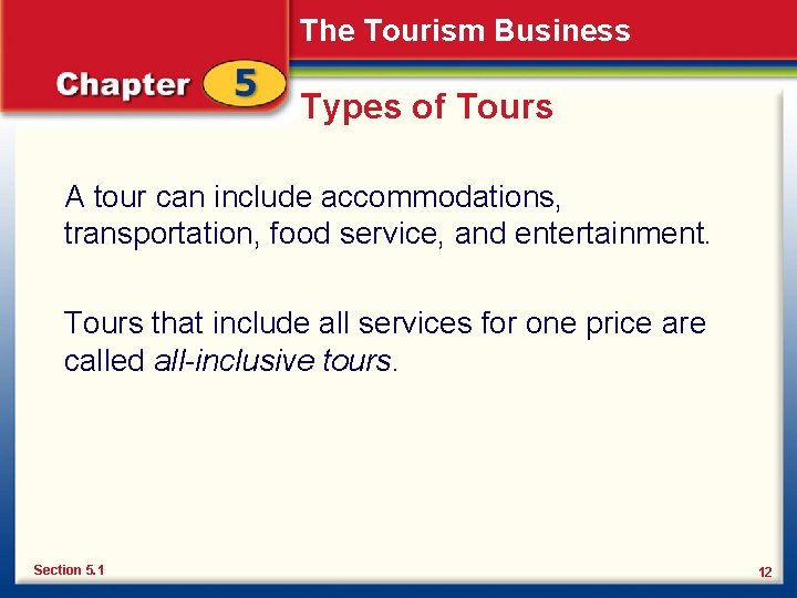 The Tourism Business Types of Tours A tour can include accommodations, transportation, food service,