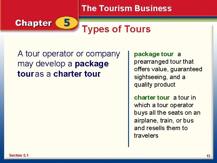 The Tourism Business Types of Tours A tour operator or company may develop a