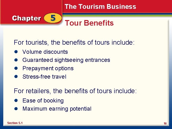 The Tourism Business Tour Benefits For tourists, the benefits of tours include: Volume discounts