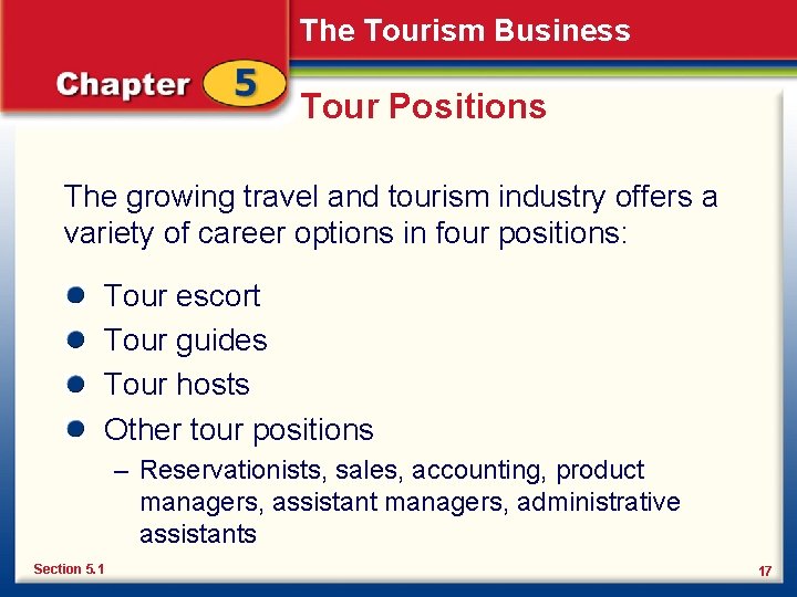 The Tourism Business Tour Positions The growing travel and tourism industry offers a variety