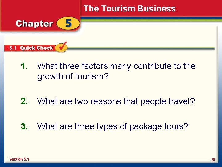 The Tourism Business 5. 1 1. What three factors many contribute to the growth