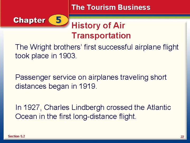 The Tourism Business History of Air Transportation The Wright brothers’ first successful airplane flight