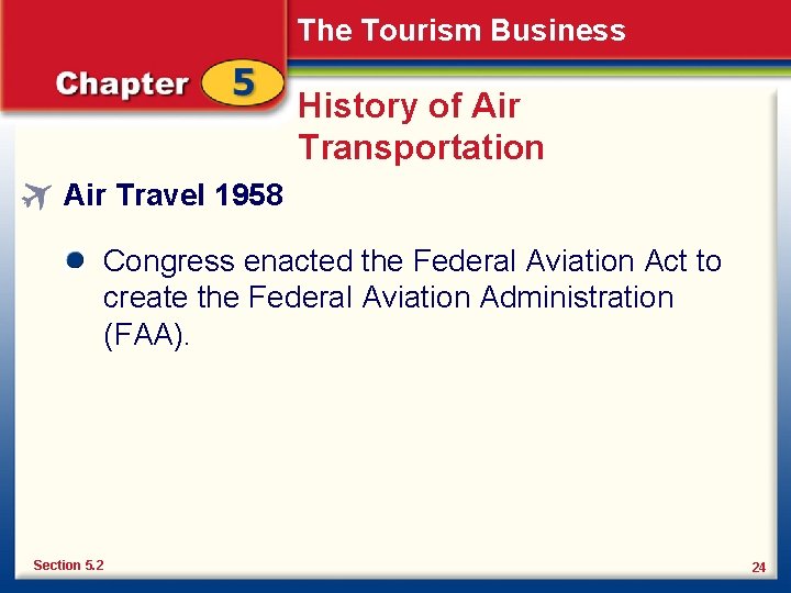 The Tourism Business History of Air Transportation Air Travel 1958 Congress enacted the Federal
